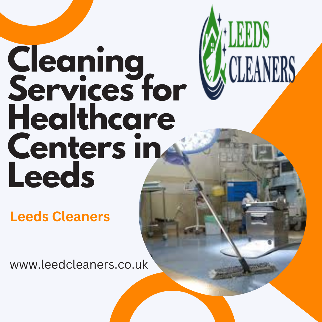 Finding the Perfect Cleaning Service for Your Medical Facility in Leeds